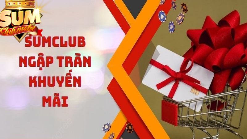 Các ưu đãi tặng tiền tại Sumclub gồm chương trình nào?