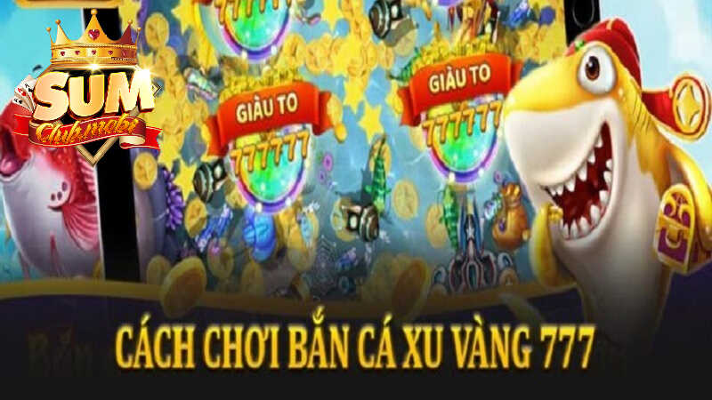 Tham gia bắn cá siêu đơn giản tại Sumclub